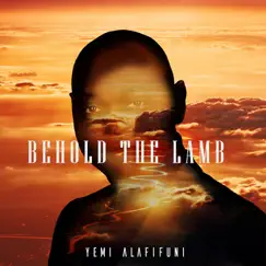 Behold the Lamb - Single by Yemi Alafifuni album reviews, ratings, credits