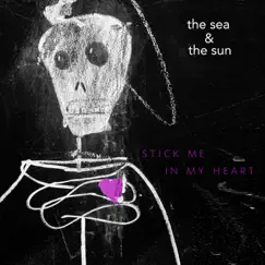 Stick Me in My Heart - Single by The sea & the sun album reviews, ratings, credits