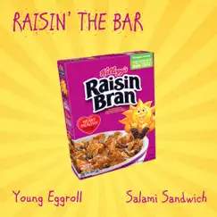 Raisin' the Bar (feat. Young Eggroll) - Single by Salami Sandwich album reviews, ratings, credits