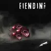 Fiendin - Single album lyrics, reviews, download