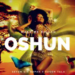 Make Me Biggah (Oshun) [feat. Yoson Tala] Song Lyrics