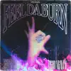 Feel Da Burn - Single album lyrics, reviews, download