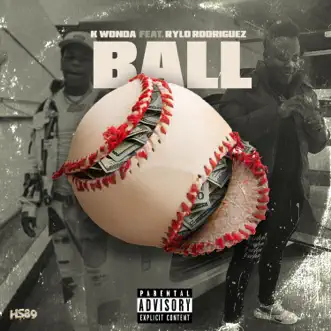 Ball (feat. Rylo Rodriguez) - Single by K Wonda album download