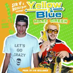 Yellow and Blue Make Green (feat. Rossi Blue) - Single by Sir V album reviews, ratings, credits