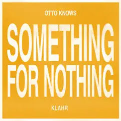 Something for Nothing - Single by Otto Knows & Klahr album reviews, ratings, credits