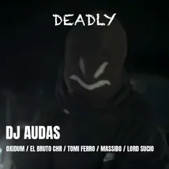 Deadly - Single by Oxidum, Massibo, Lord Sucio, Tomi Ferro, Dj Audas & El Bruto Chr album reviews, ratings, credits