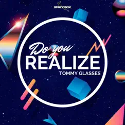 Do You Realize - Single by Tommy Glasses album reviews, ratings, credits