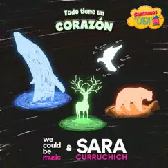 Todo Tiene Un Corazón (Cantemos En Casa) (feat. Brian Calar & Clari Huygens) - Single by We Could Be Music & Sara Curruchich album reviews, ratings, credits