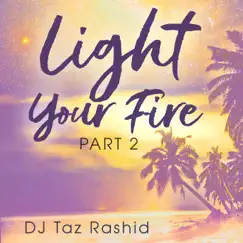Light Your Fire, Pt. 2 - EP by DJ Taz Rashid album reviews, ratings, credits