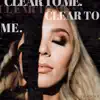 Clear to Me - Single album lyrics, reviews, download