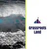 Grassroots Land - Single album lyrics, reviews, download