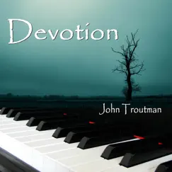 Devotion - Single by John Troutman album reviews, ratings, credits