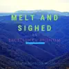 Melt and Sighed - Single album lyrics, reviews, download