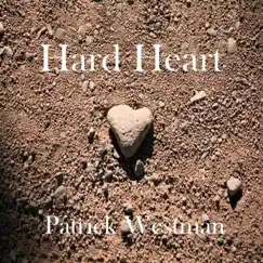 Hard Heart - Single by Patrick Westman album reviews, ratings, credits