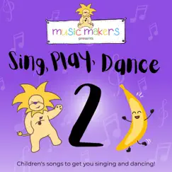 Sing, Play, Dance! - Volume 2 by Music Makers album reviews, ratings, credits