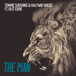 The Man (feat. Fast Eddie) [Radio Edit] - Single by Tommie Sunshine & Halfway House album reviews, ratings, credits