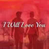 I Will Love You - Single album lyrics, reviews, download