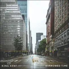Borrowed Time - Single by King Kent album reviews, ratings, credits