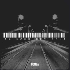 Ik Houd Het Echt - Single by Bomba album reviews, ratings, credits