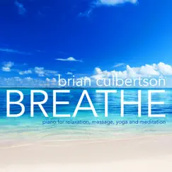 Breathe - Piano for Relaxation, Massage, Yoga and Meditation by Brian Culbertson album reviews, ratings, credits