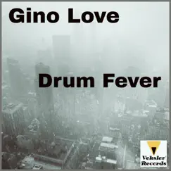 Drum Fever - Single by Gino Love album reviews, ratings, credits