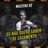 Eu Não Quero Saber de Casamento - Single album lyrics, reviews, download