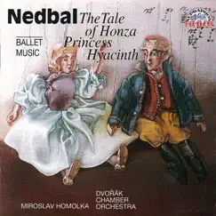 Nedbal: Princess Hyacinth, The Tale of Honza by Miroslav Homolka & Dvořák Chamber Orchestra album reviews, ratings, credits