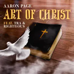 Art of Christ (feat. Tra & Righteous) - Single by Aaron Page album reviews, ratings, credits