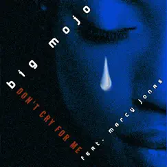 Don't Cry for Me by Big Mojo album reviews, ratings, credits