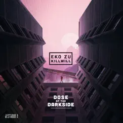 Dose of the Darkside - Single by Eko Zu & KillWill album reviews, ratings, credits