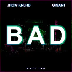 Bad (feat. Jhow Krlhd & Gigant) - Single by Rato Inc album reviews, ratings, credits