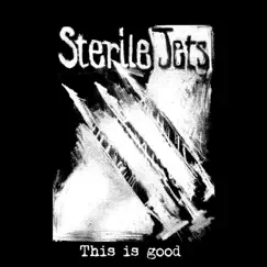 This Is Good - Single by Sterile Jets album reviews, ratings, credits