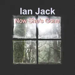 Now She's Gone - Single by Ian Jack album reviews, ratings, credits