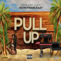 Pull Up - Single by MoneyManCrazy album reviews, ratings, credits