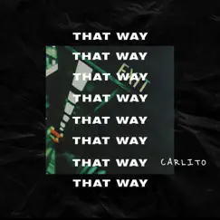 That Way / Stay Juggin' (Intro) - Single by Carlito album reviews, ratings, credits