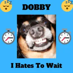 Dobby - I Hates to Wait - Single by Andy Garrett album reviews, ratings, credits