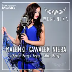 Maleńki Kawałek Nieba (Patryk Pegza (After Party) Remix) - Single by Weronika album reviews, ratings, credits