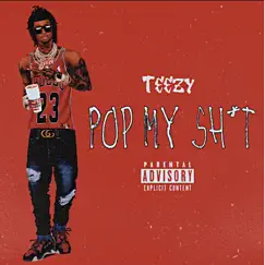 Pop My Sh*T - Single by Teezy album reviews, ratings, credits