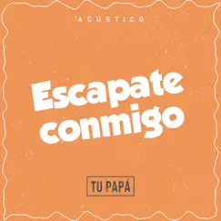Escapate Conmigo - Single by Tu Papá album reviews, ratings, credits