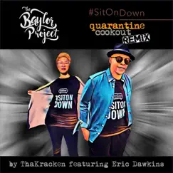 #Sitondown (Quarantine Cookout Remix) [feat. Eric Dawkins & ThaKracken] Song Lyrics