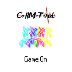 Game On - Single by CallMeTindi album reviews, ratings, credits