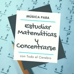 Música para Estudiar Matemáticas y Concentrarse con Todo el Cerebro by Libertad Maestro album reviews, ratings, credits