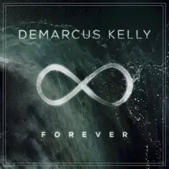 Forever - Single by Demarcus Kelly album reviews, ratings, credits