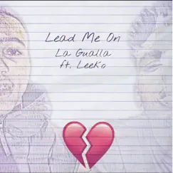 Lead Me On (feat. Leeko Bands) - Single by La Gualla album reviews, ratings, credits