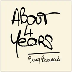 About 4 Years - Single by Bunny Bonehead album reviews, ratings, credits