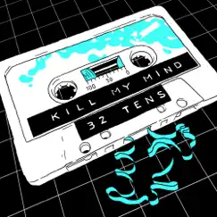 Kill My Mind (Radio Edit) - Single by 32 tens album reviews, ratings, credits