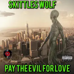 Pay the Evil For Love - Single by Skittles wolf album reviews, ratings, credits