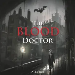 The Blood Doctor - Single by Alex Roe album reviews, ratings, credits