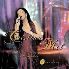 As Canções da Minha Vida (Ao Vivo) by Cristina Mel album reviews, ratings, credits