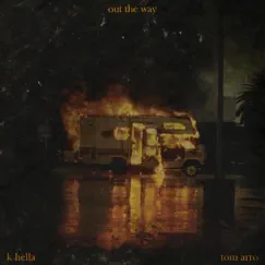 Out the Way (feat. Tom Arro) - Single by K Hella album reviews, ratings, credits